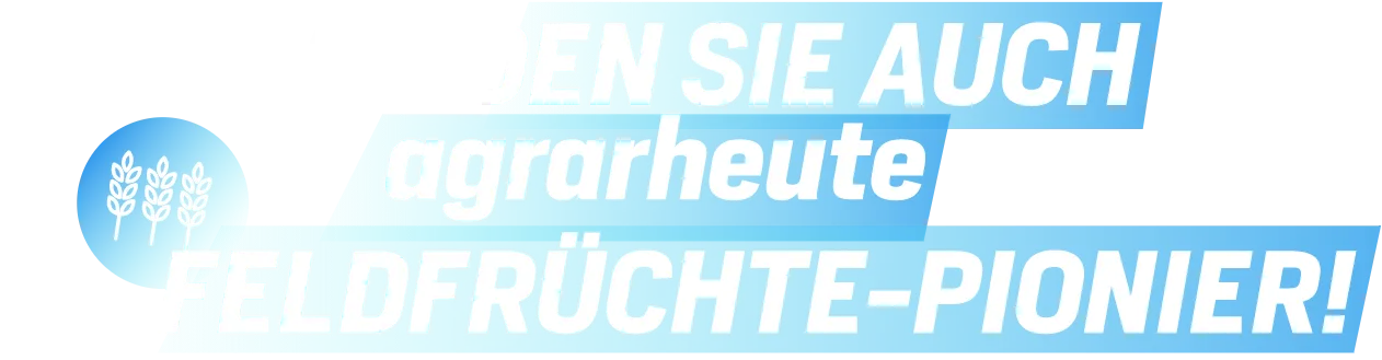 Werden Sie jetzt agrarheute Markt-Pionier!